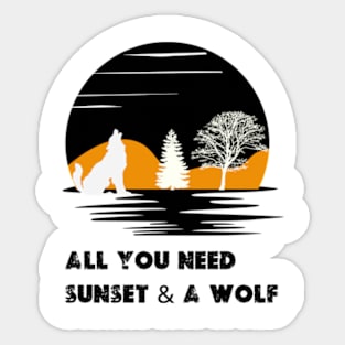 ALL YOU NEED sunset & A WOLF Sticker